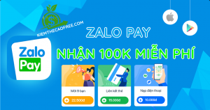 Cách nhận 100K miễn phí từ ZaloPay kiếm tiền online