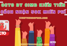 OCTO by CIMB kiếm tiền và cách nhận 50K miễn phí, CIMB Bank kiếm tiền