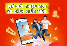 Mã giới thiệu MSB và cách kiếm tiền triệu 2025 Mã giới thiệu MSB và cách kiếm tiền triệu mỗi tháng