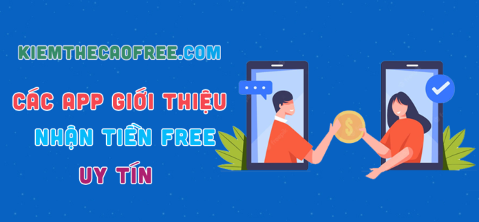 các app giới thiệu nhận tiền, giới thiệu nhận tiền, giới thiệu app nhận tiền