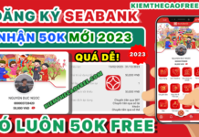 Cách đăng ký SeABank nhận 50K miễn phí chỉ trong vài phút