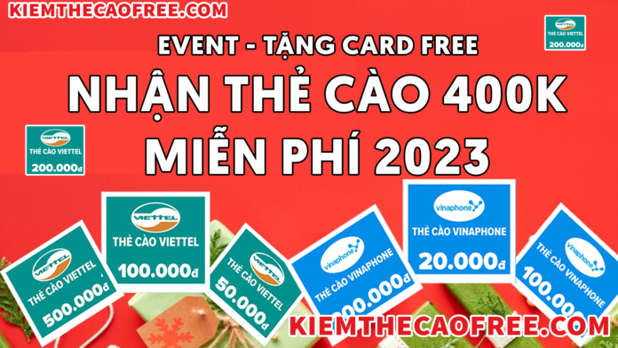 Tặng thẻ cào miễn phí 400K Viettel, Vinaphone, Mobifone