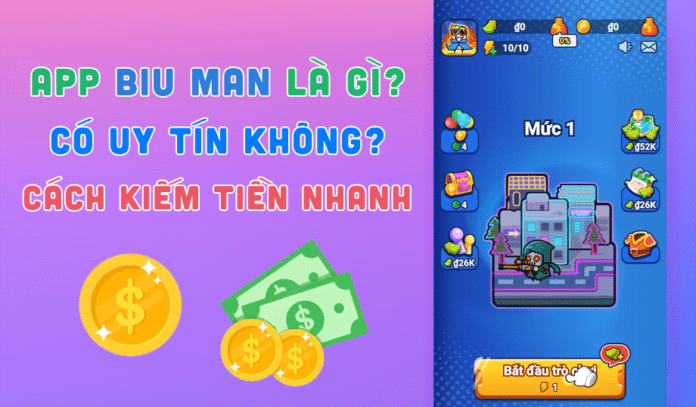 App Biu Man kiếm tiền online uy tín, rút tiền vàng, tiền xanh từ App Biu Man thành công